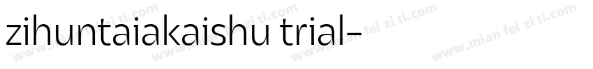 zihuntaiakaishu trial字体转换